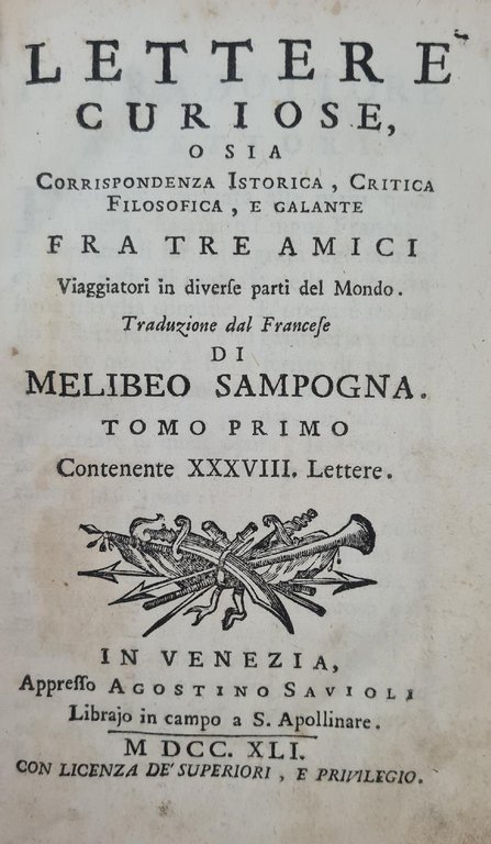 LETTERE CURIOSE O SIA CORRISPONDENZA ISTORICA, CRITICA FILOSOFICA, E GALANTE …