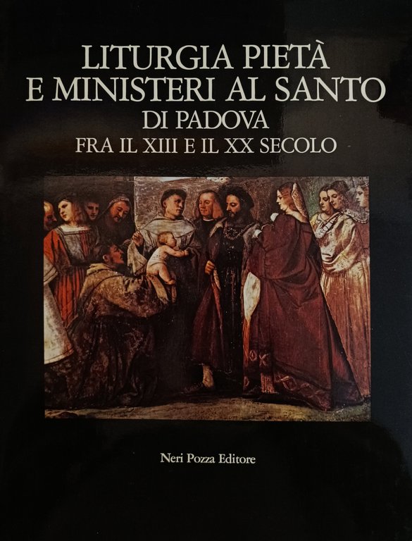 LITURGIA PIETÀ E MINISTERI AL SANTO. FRA IL XIII E …