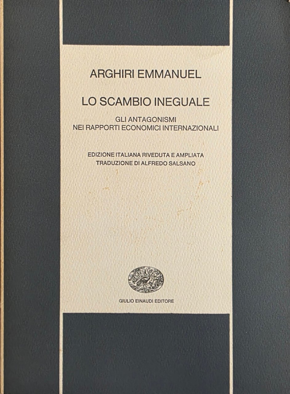 LO SCAMBIO INEGUALE. GLI ANTAGONISMI NEI RAPPORTI ECONOMICI INTERNAZIONALI
