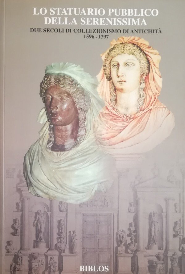 LO STATUARIO PUBBLICO DELLA SERENISSIMA. DUE SECOLI DI COLLEZIONISMO DI …