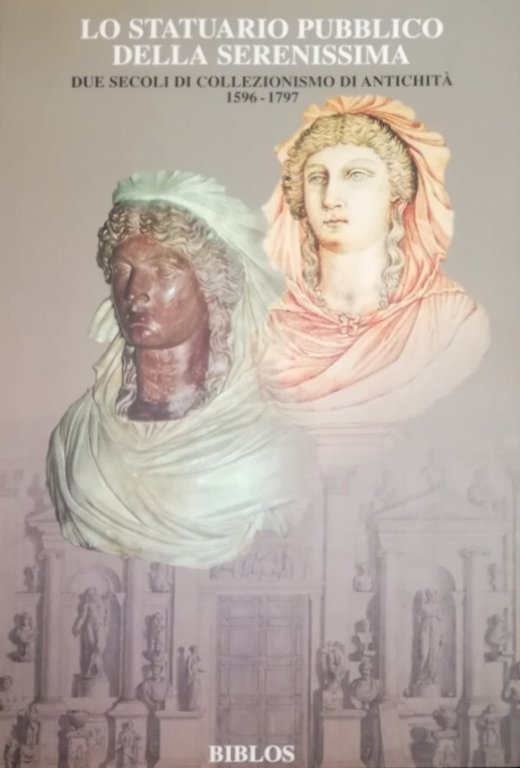 LO STATUARIO PUBBLICO DELLA SERENISSIMA. DUE SECOLI DI COLLEZIONISMO DI …