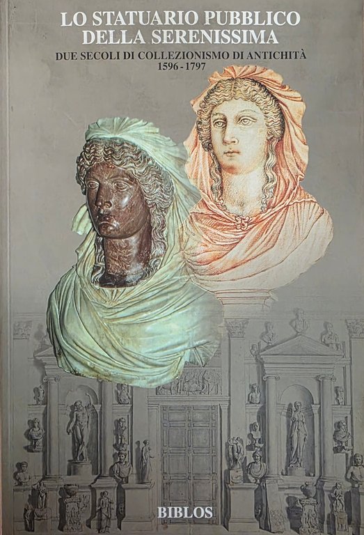 LO STATUARIO PUBBLICO DELLA SERENISSIMA. DUE SECOLI DI COLLEZIONISMO DI …