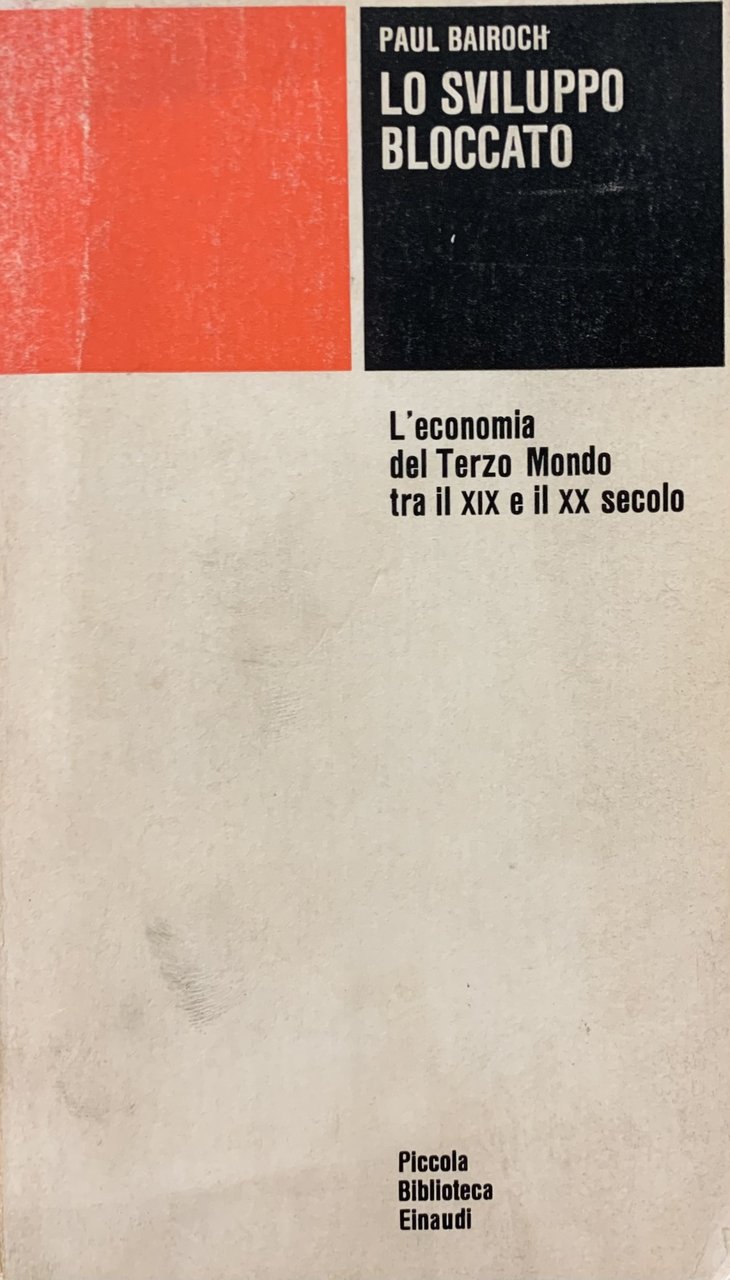 LO SVILUPPO BLOCCATO. L'ECONOMIA DEL TERZO MONDO TRA IL XIX …