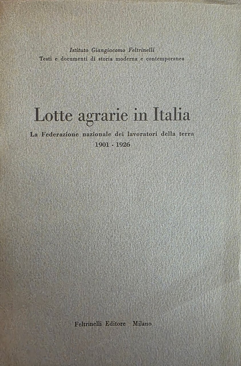 LOTTE AGRARIE IN ITALIA. LA FEDERAZIONE NAZIONALE DEI LAVORATORI DELLA …