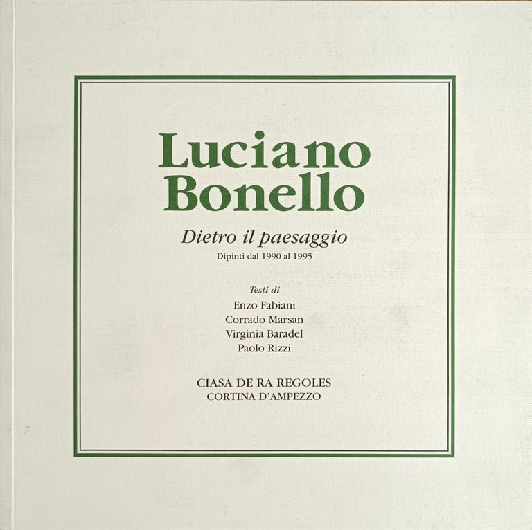 LUCIANO BONELLO. DIETRO IL PAESAGGIO. DIPINTI 1990 AL 1995 | Immagine Gallery 2
