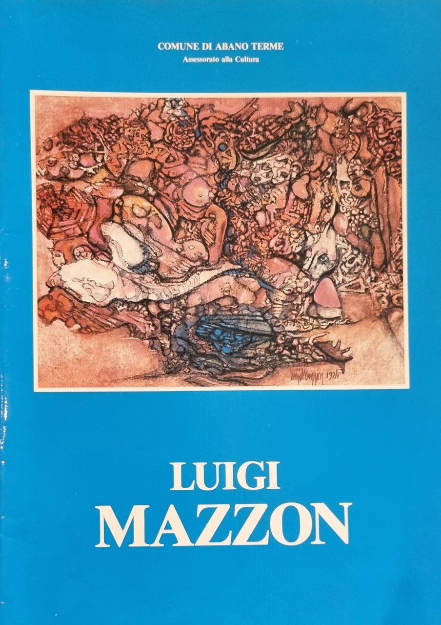 LUIGI MAZZON. RETROSPETTIVA 1945 - 1985.
