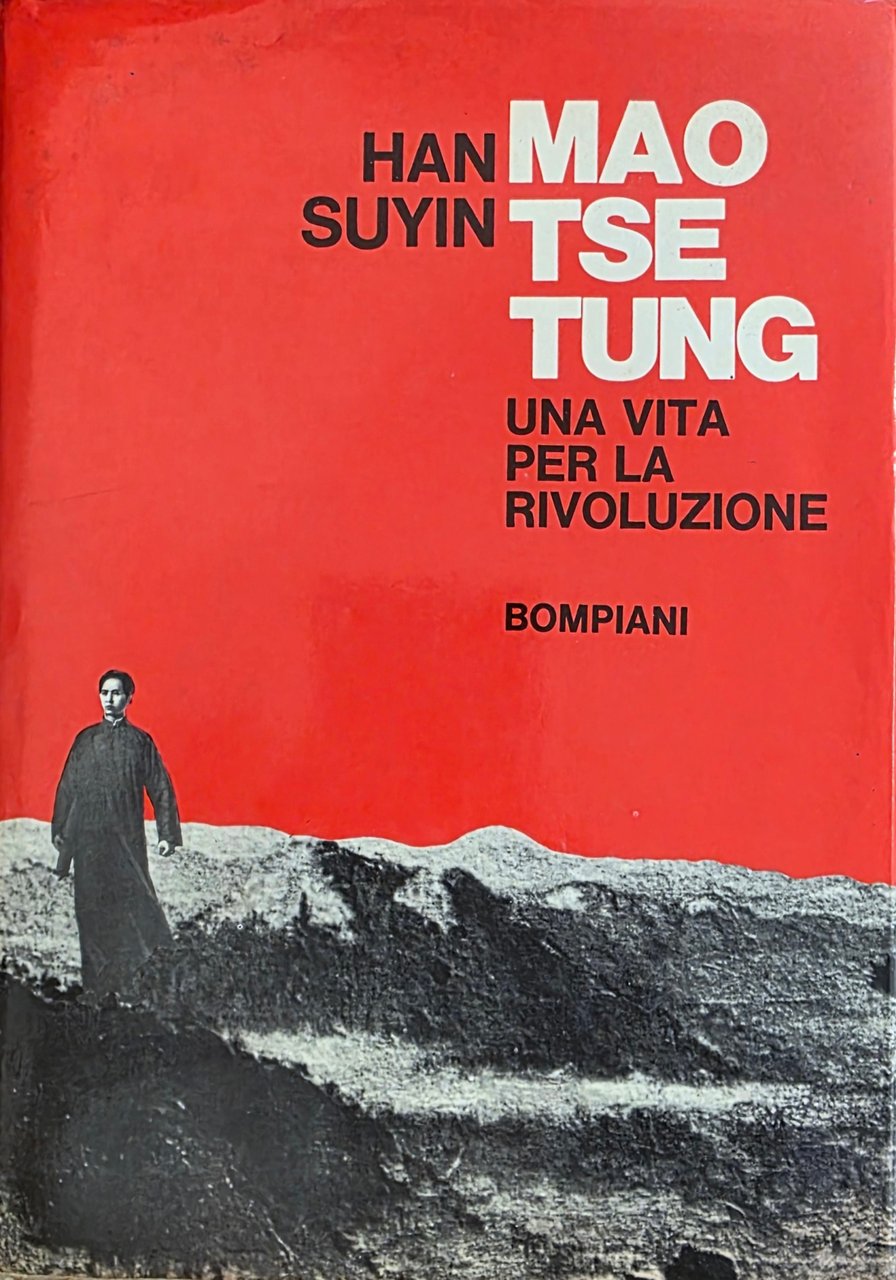 MAO TSE TUNG. UNA VITA PER LA RIVOLUZIONE. 1893-1954