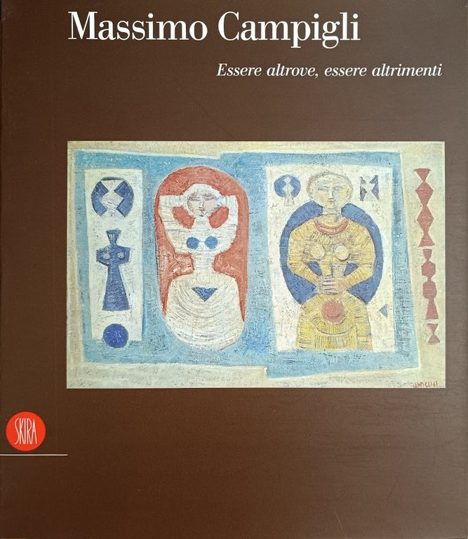 MASSIMO CAMPIGLI 1895 - 1971. ESSERE ALTROVE, ESSERE ALTRIMENTI