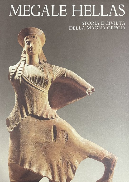 MEGALE HELLAS. STORIA E CIVILTA' DELLA MAGNA GRECIA