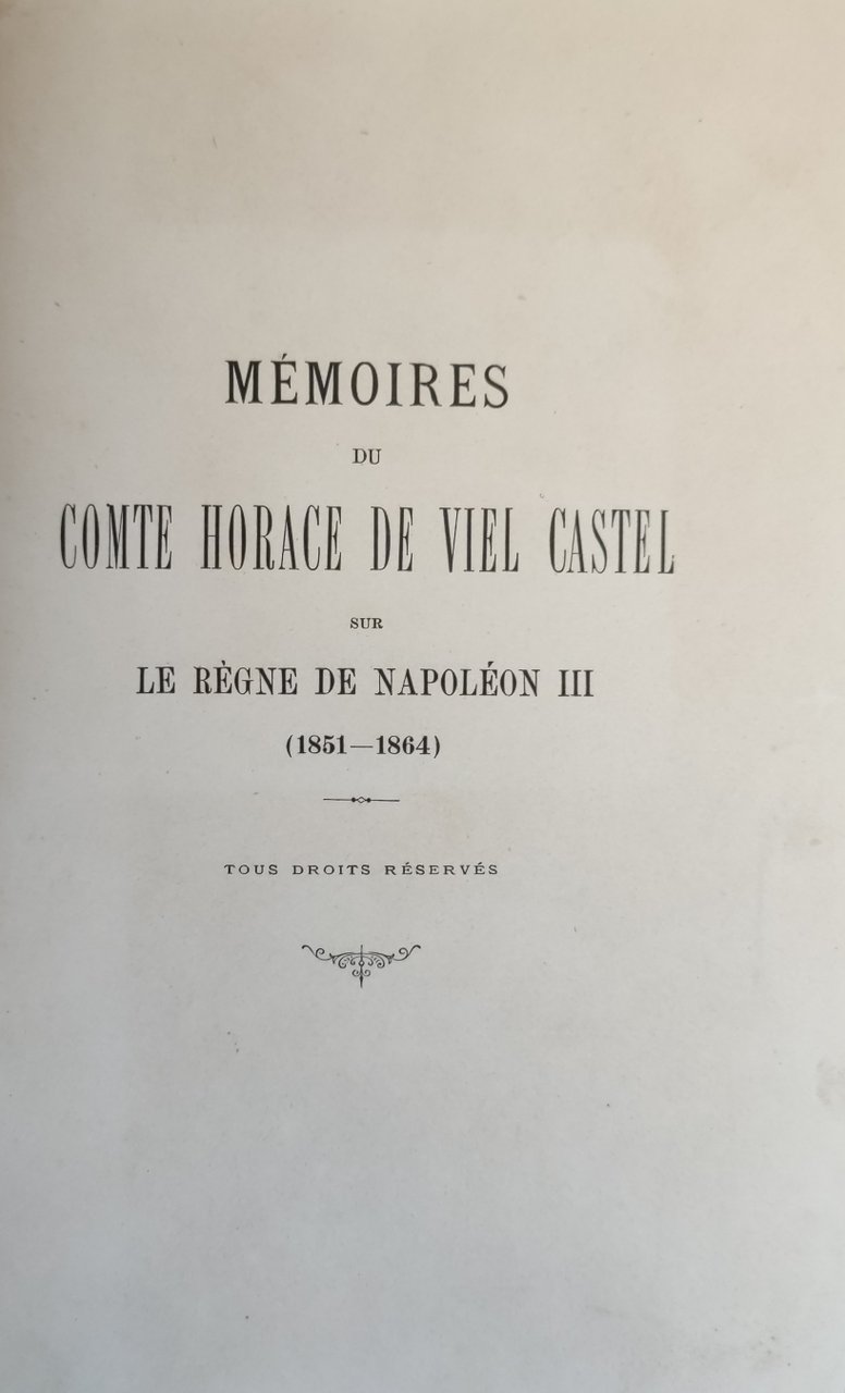 MEMOIRES DU COMTE HORACE DE VIEL CASTEL SUR LE REGNE …
