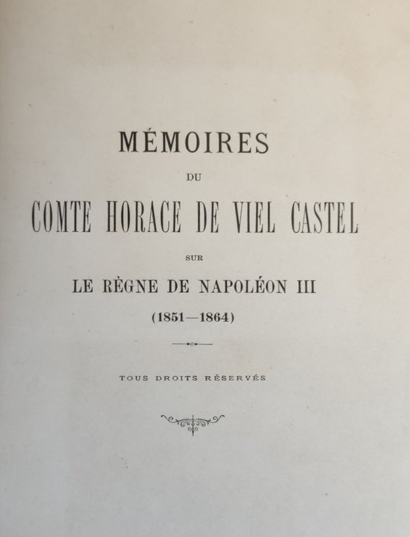 MEMOIRES DU COMTE HORACE DE VIEL CASTEL SUR LE REGNE …