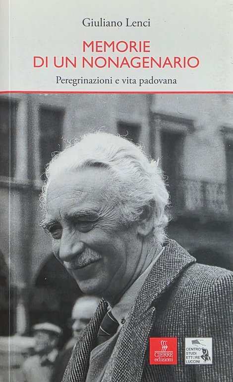 MEMORIE DI UN NONAGENARIO. PEREGRINAZIONI E VITA PADOVANA | Immagine Gallery 2