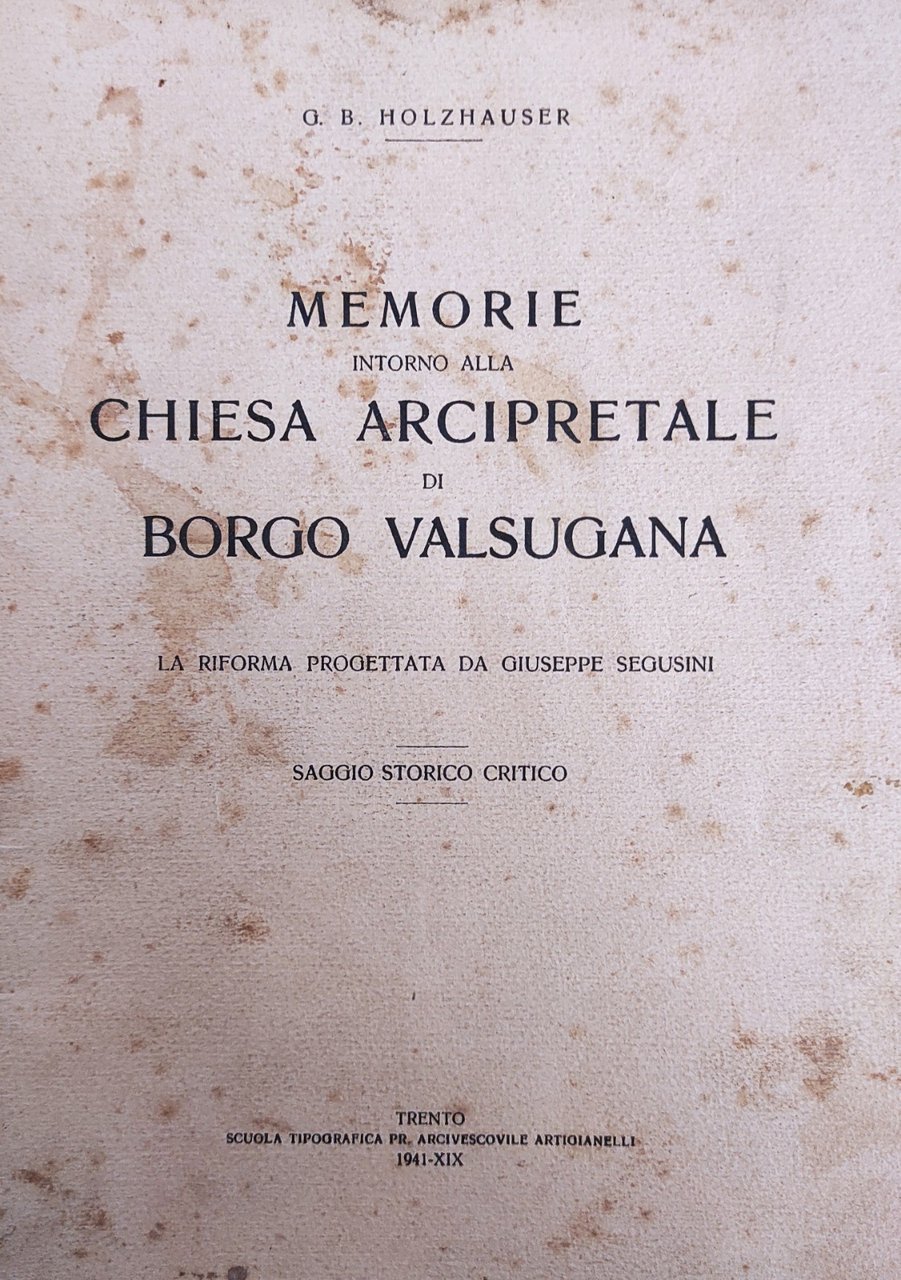 MEMORIE INTORNO ALLA CHIESA ARCIPRETALE DI BORGO VALSUGANA