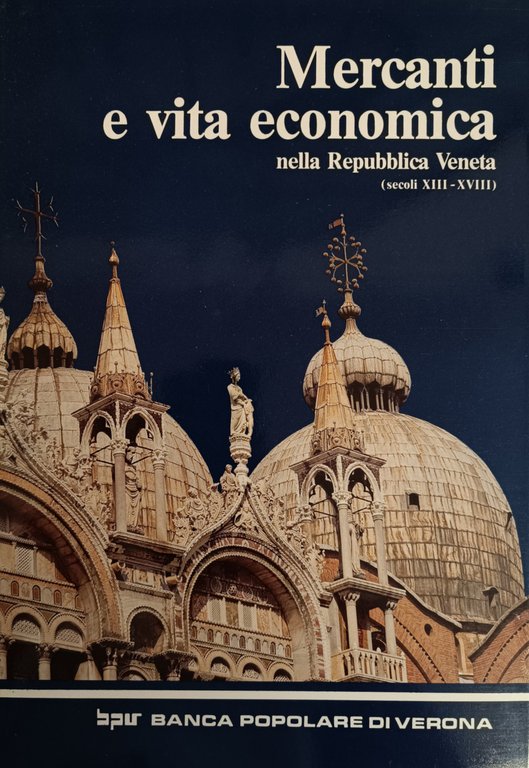 MERCANTI E VITA ECONOMICA NELLA REPUBBLICA VENETA (sec. XIII-XVIII)