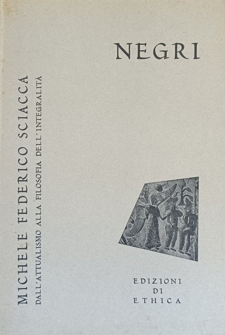 MICHELE FEDERICO SCIACCA. DALL'ATTUALISMO ALLA FILOSOFIA DELL'INTEGRALITA'