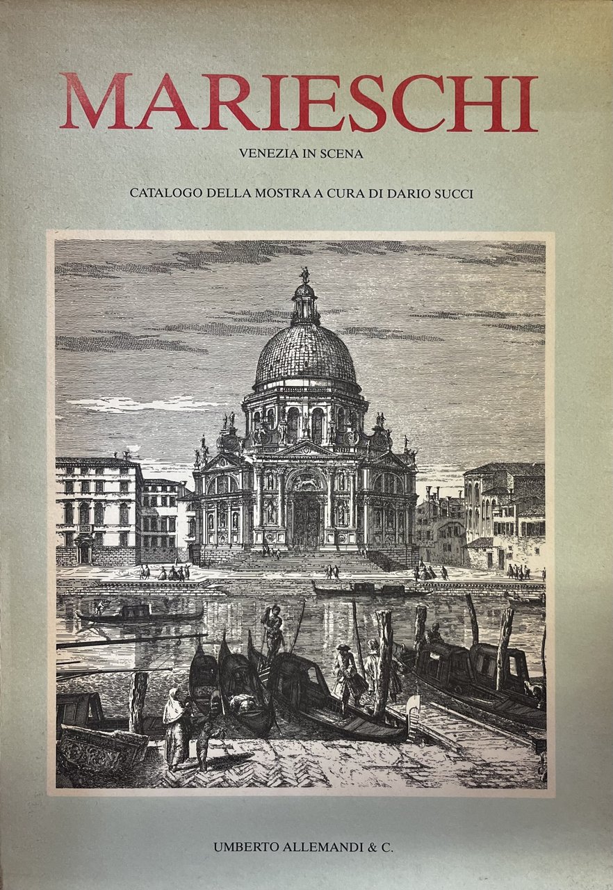 MICHIEL MARIESCHI. VENEZIA IN SCENA. CATALOGO DELLA MOSTRA