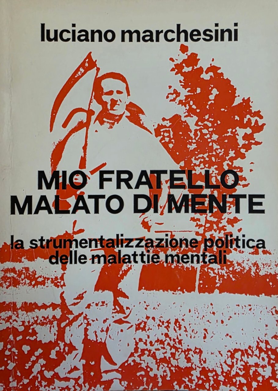 MIO FRATELLO MALATO DI MENTE. LA STRUMENTALIZZAZIONE POLITICA DELLE MALATTIE … | Immagine principale