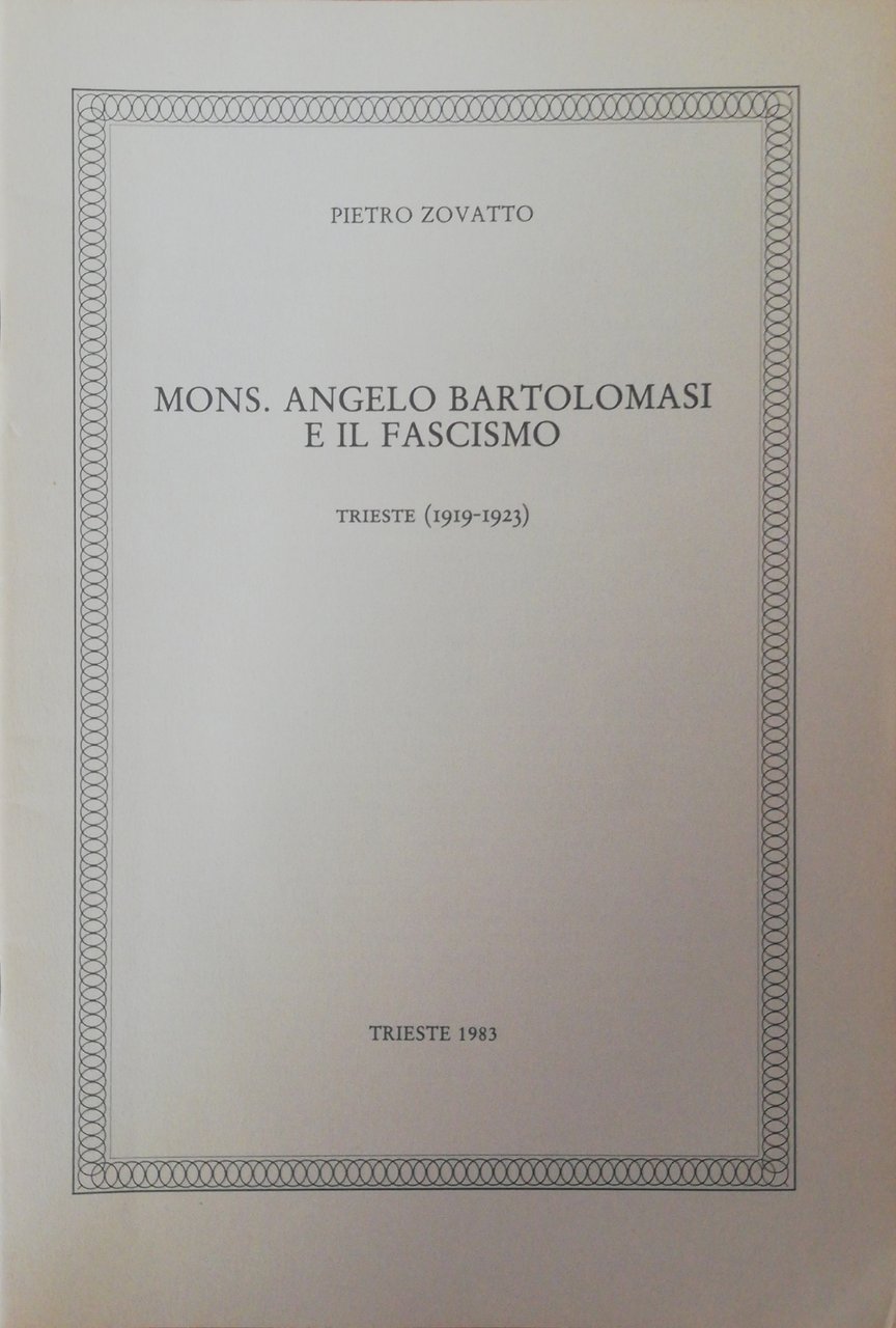 MONS. ANGELO BARTOLOMASI E IL FASCISMO. TRIESTE 1919 - 1923 | Immagine principale