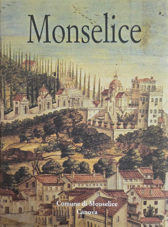 MONSELICE. STORIA, CULTURA E ARTE DI UN CENTRO "MINORE" DEL … | Immagine Gallery 2