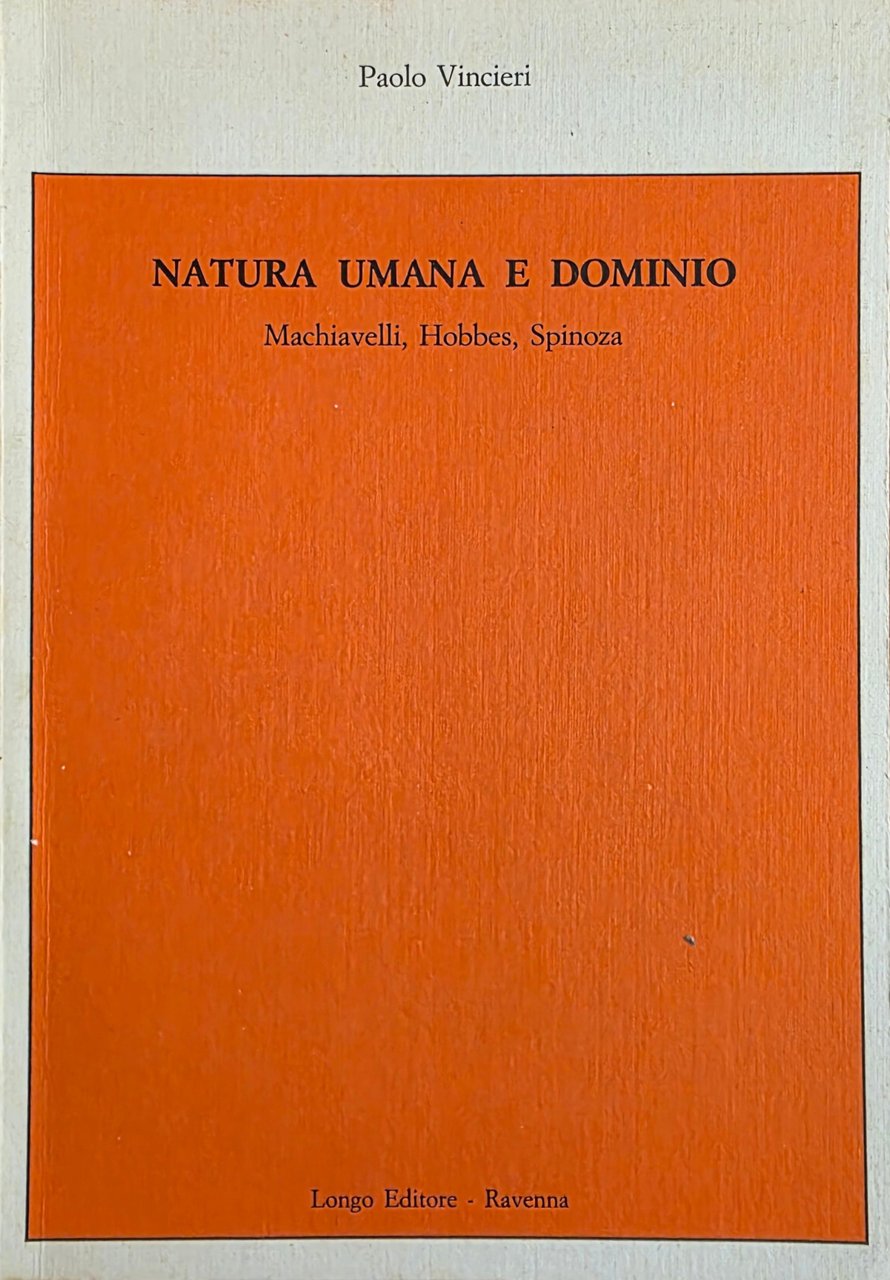 NATURA UMANA E DOMINIO. MACHIAVELLI, HOBBES, SPINOZA | Immagine principale