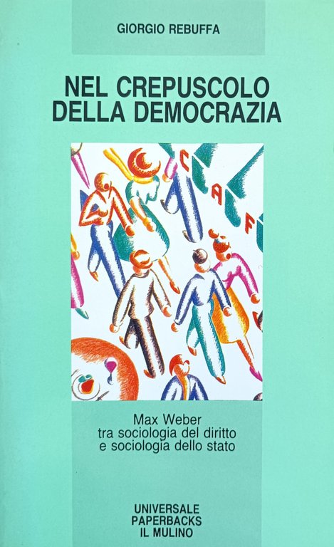 NEL CREPUSCOLO DELLA DEMOCRAZIA. MAX WEBER TRA SOCIOLOGIA DEL DIRITTO …
