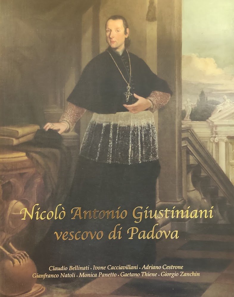 NICOLÒ ANTONIO GIUSTINIANI VESCOVO DI PADOVA NEL TERZO CENTENARIO DALLA …
