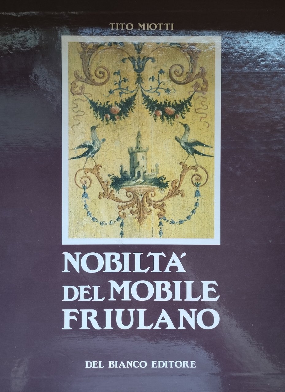 NOBILTA' DEL MOBILE FRIULANO
