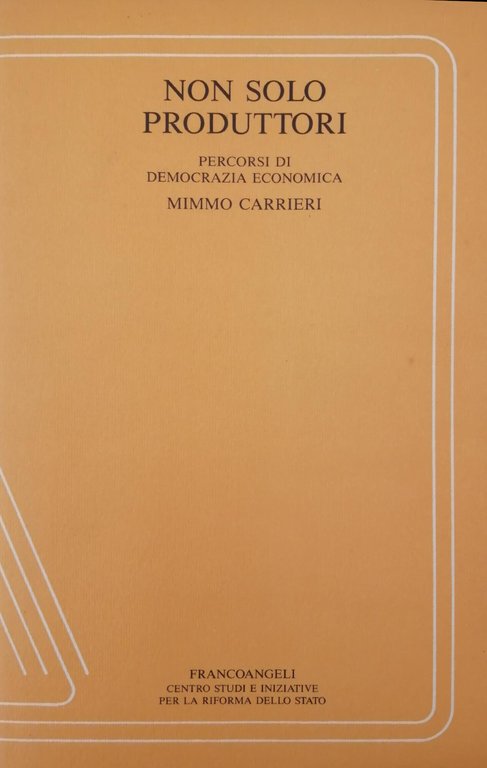 NON SOLO PRODUTTORI: PERCORSI DI DEMOCRAZIA ECONOMICA