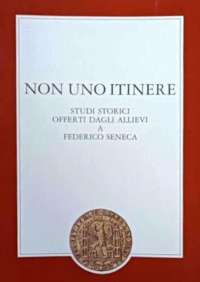 NON UNO ITINERE. STUDI STORICI OFFERTI DAGLI ALLIEVI A FEDERICO …