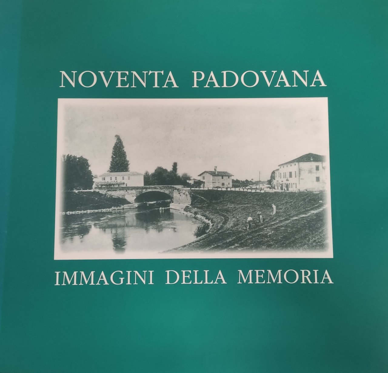 NOVENTA PADOVANA. IMMAGINI DELLA MEMORIA