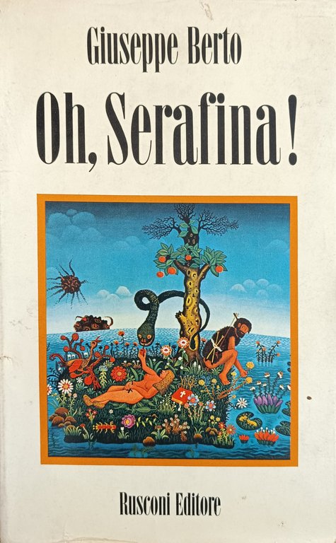 OH, SERAFINA! FIABA DI ECOLOGIA, DI MANICOMIO, E D' AMORE