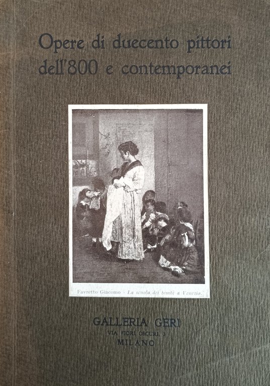 OPERE DI DUECENTO PITTORI DELL'800 E CONTEMPORANEI