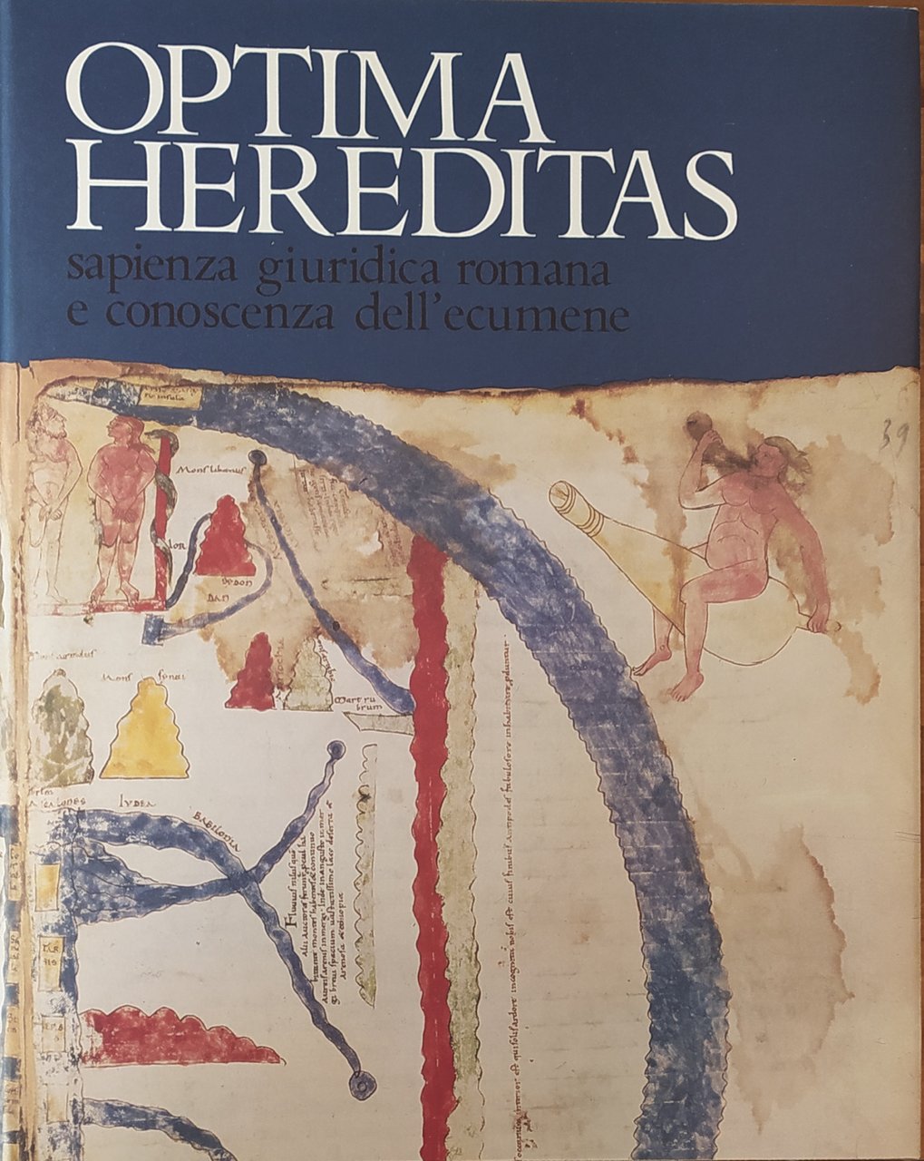 OPTIMA HEREDITAS. SAPIENZA GURIDICA ROMANA E CONOSCENZA DELL' ECUMENE