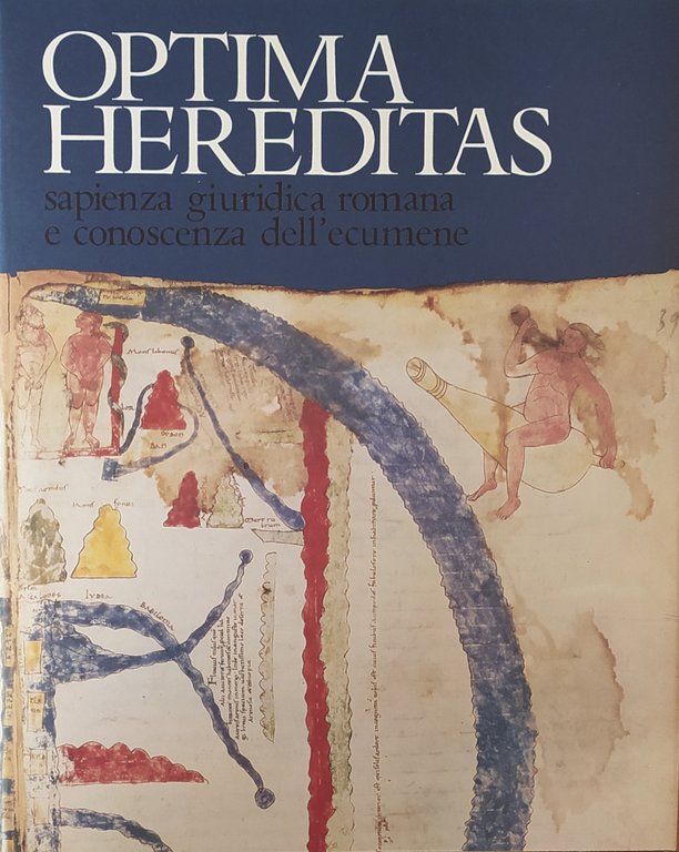 OPTIMA HEREDITAS. SAPIENZA GURIDICA ROMANA E CONOSCENZA DELL' ECUMENE