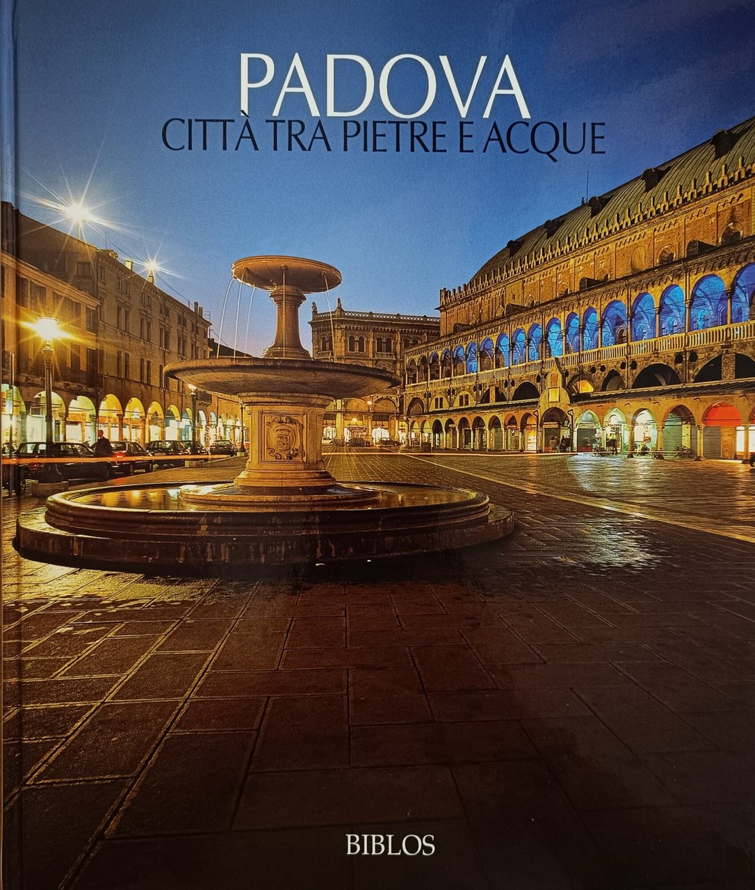 PADOVA. CITTÀ TRA PIETRE E ACQUE. A CITY OF STONE …