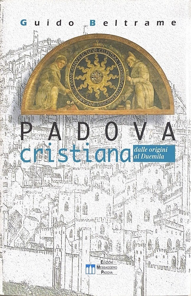 PADOVA CRISTIANA DALLE ORIGINI AL DUEMILA | Immagine principale