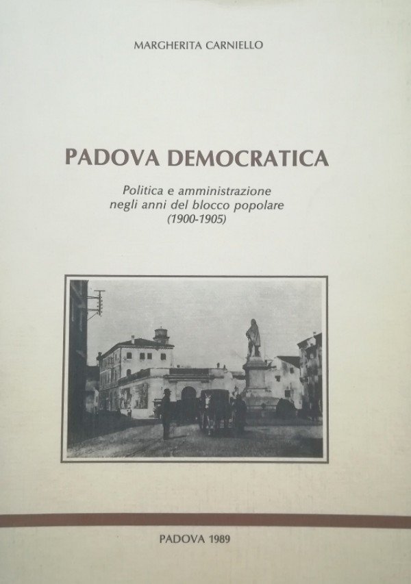 PADOVA DEMOCRATICA. POLITICA E AMMINISTRAZIONE NEGLI ANNI DEL BLOCCO POPOLARE …