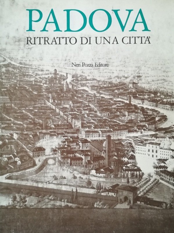 PADOVA. RITRATTO DI UNA CITTÀ