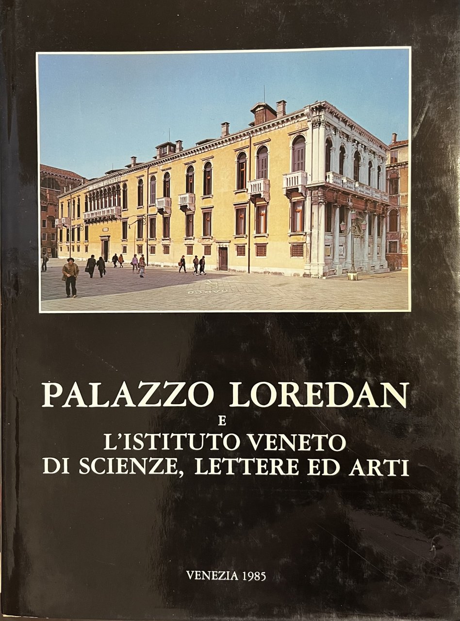 PALAZZO LOREDAN E L'ISTITUTO VENETO DI SCIENZE, LETTERE ED ARTI