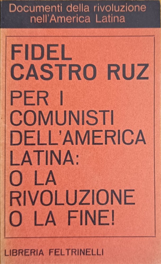 PER I COMUNISTI DELL'AMERICA LATINA: O LA RIVOLUZIONE O LA …