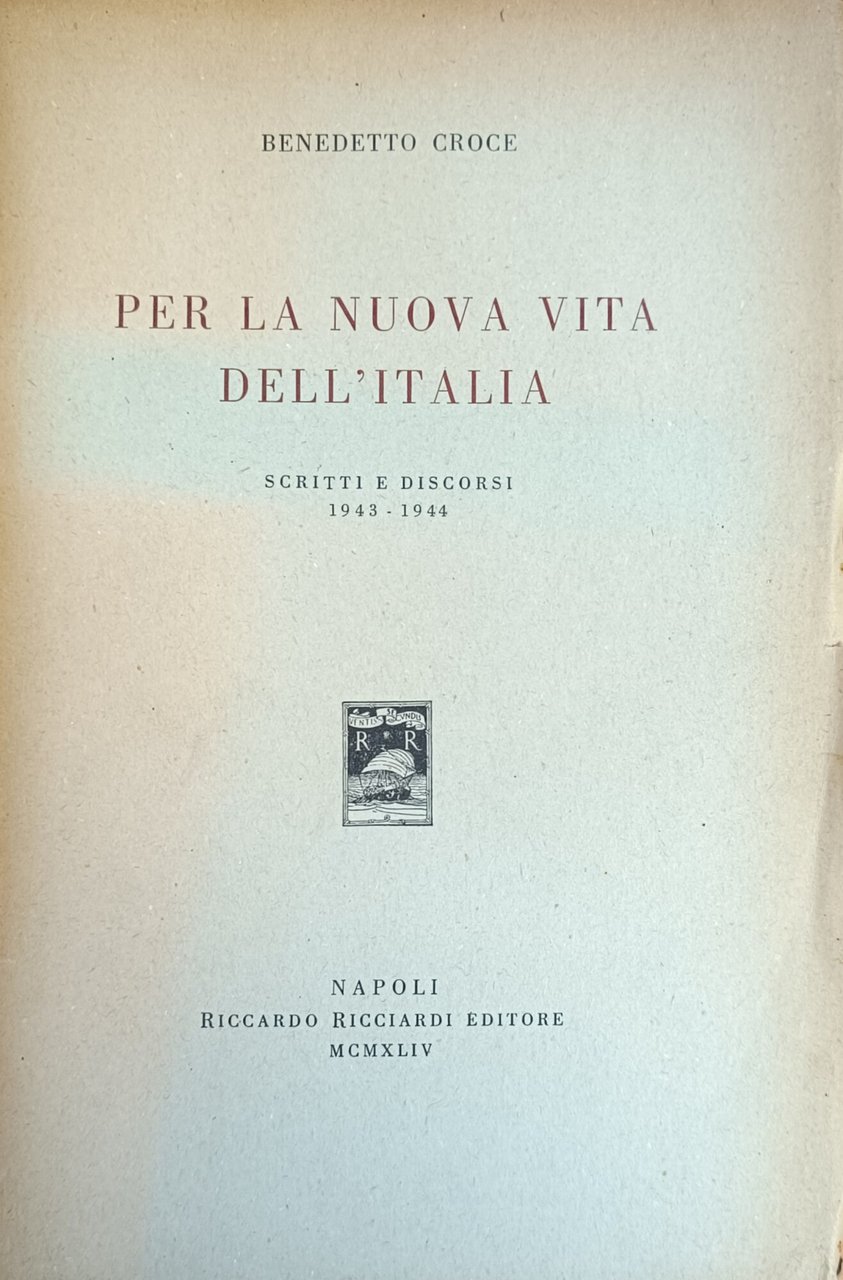 PER LA NUOVA VITA DELL' ITALIA. SCRITTI E DISCORSI 1943 …