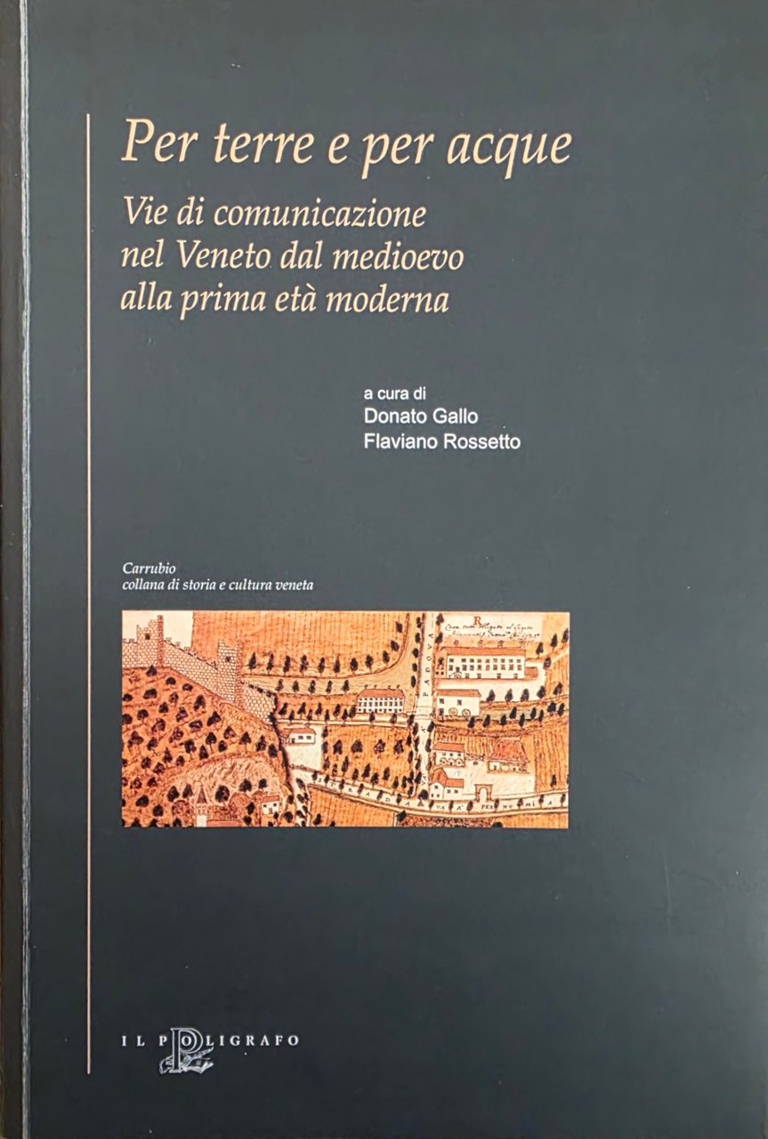 PER TERRE E PER ACQUE. VIE DI COMUNICAZIONE NEL VENETO …