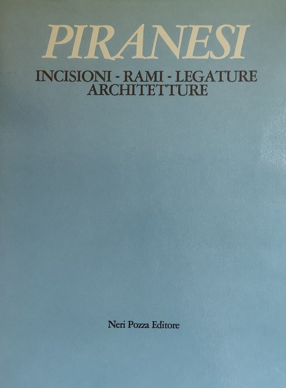 PIRANESI. INCISIONI - RAMI - LEGATURE - ARCHITETTURE