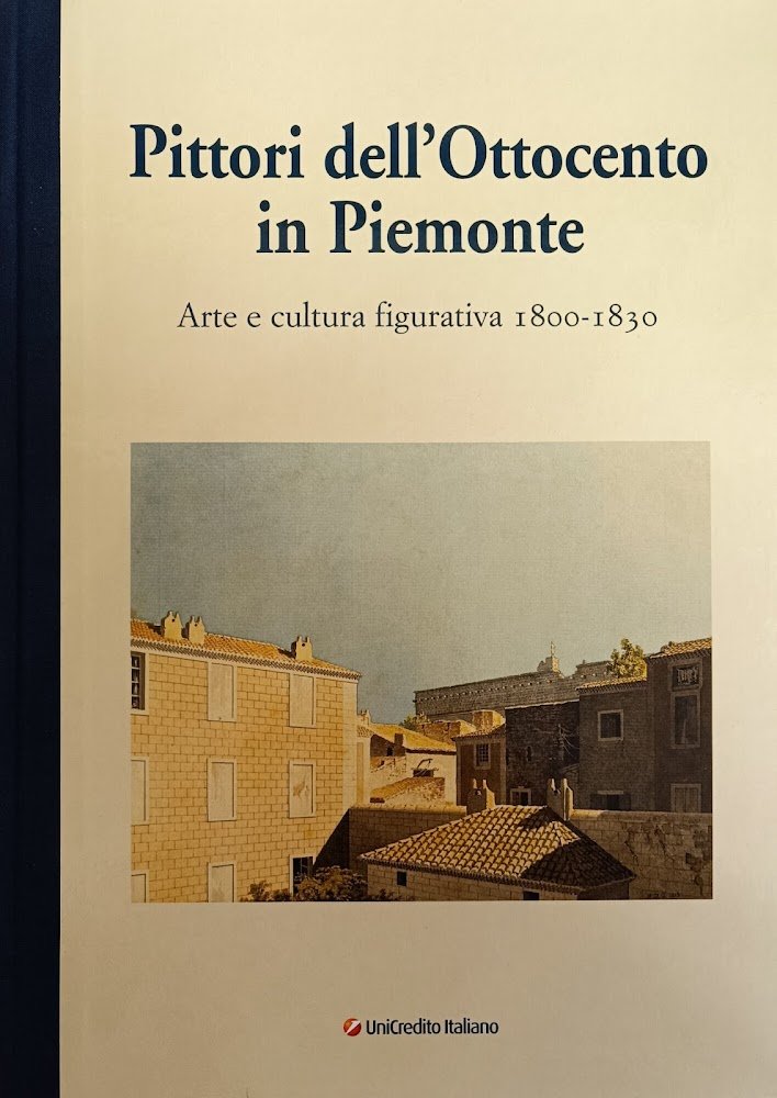 PITTORI DELL'OTTOCENTO IN PIEMONTE. ARTE E CULTURA FIGURATIVA 1800 - …