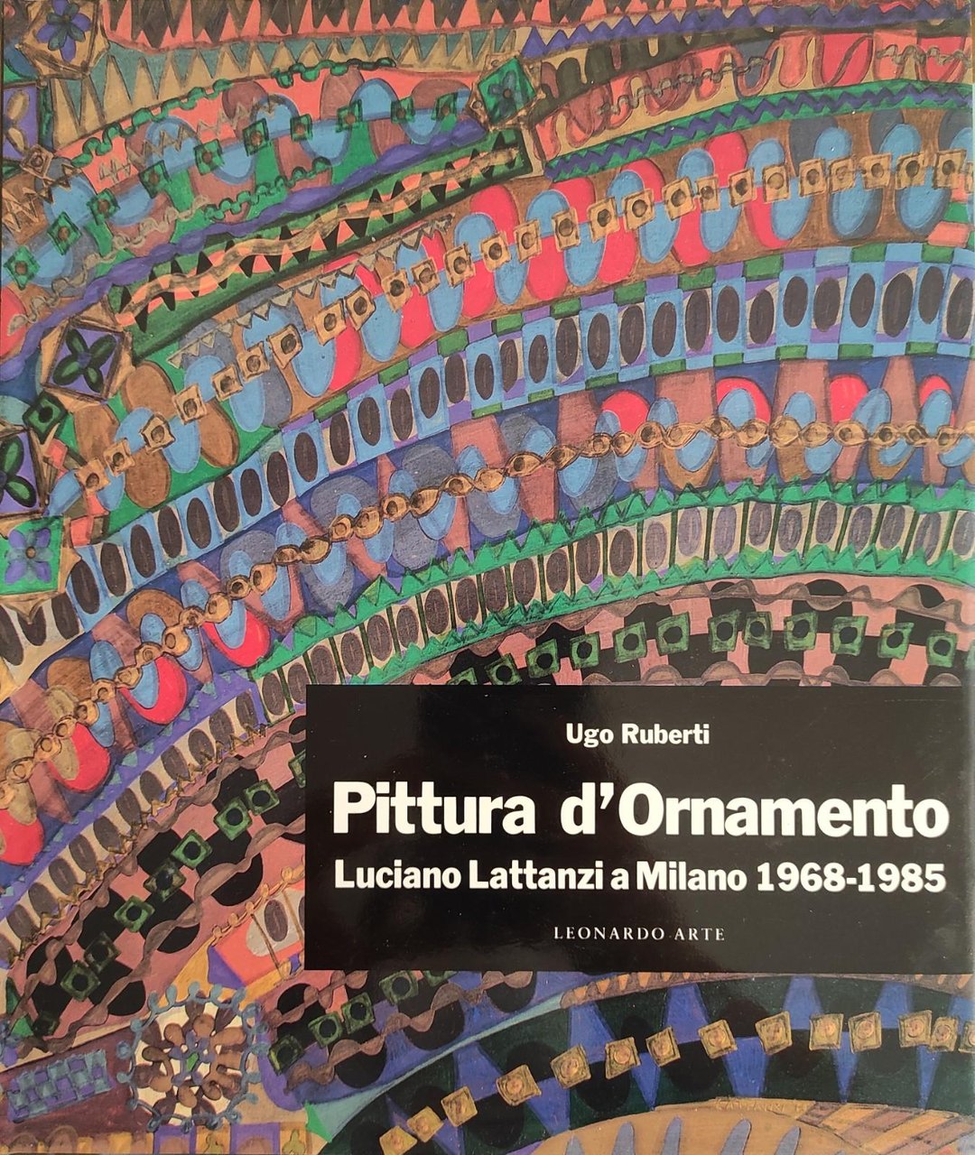 PITTURA D'ORNAMENTO. LUCIANO LATTANZI A MILANO 1968 - 1985