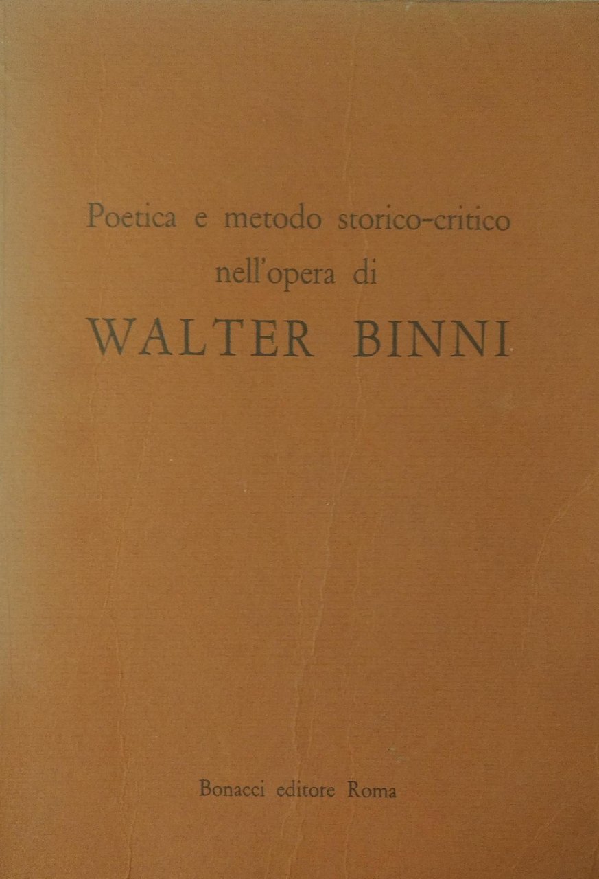 POETICA E METODO STORICO-CRITICO NELL'OPERA DI WALTER BINNI