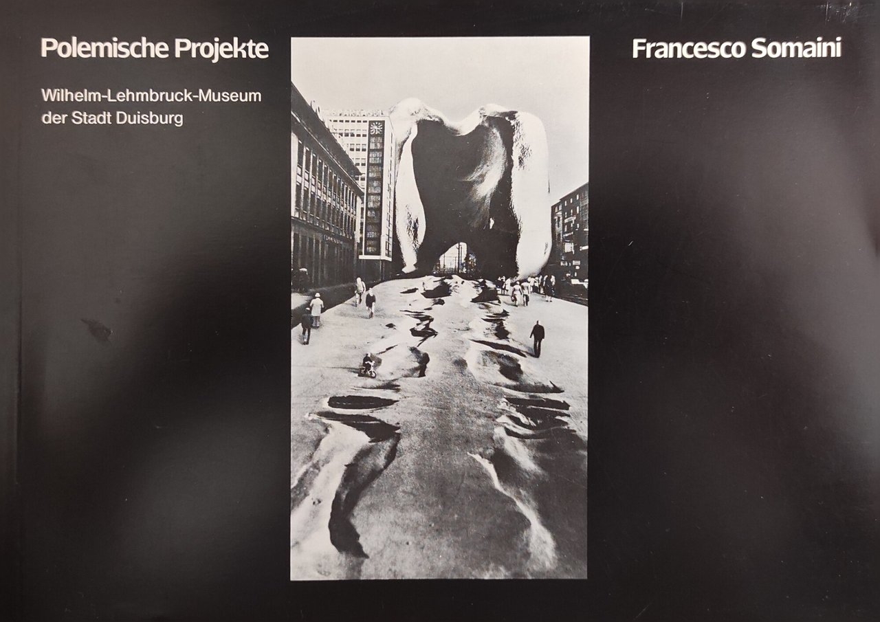 POLEMISCHE PROJEKTE. FRANCESCO SOMAINI