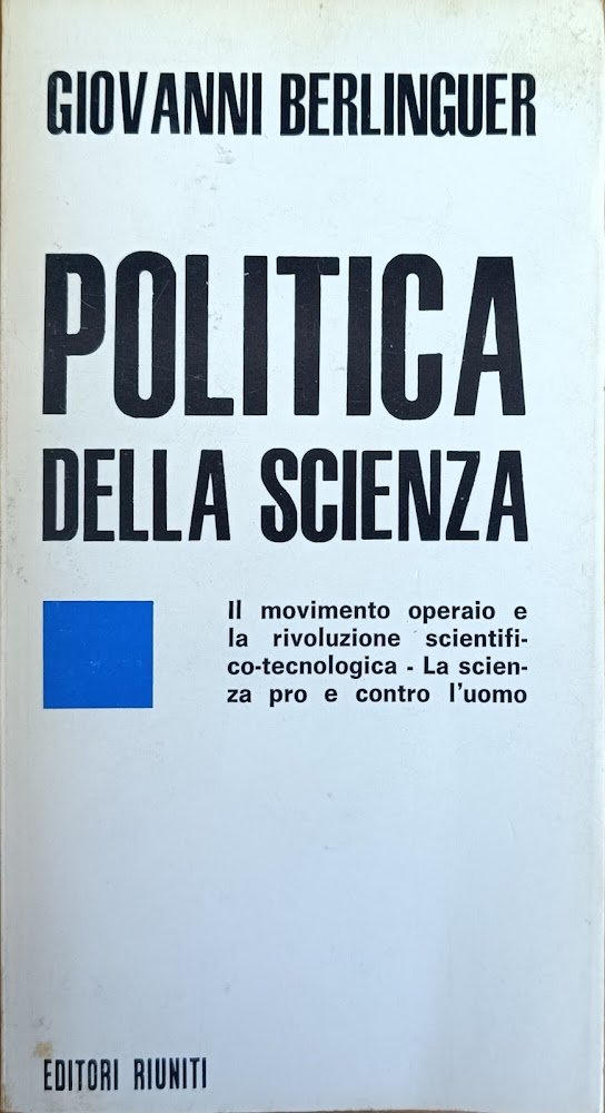 POLITICA DELLA SCIENZA. IL MOVIMENTO OPERAIO E LA RIVOLUZIONE SCIENTIFICO-TECNOLOGICA. …