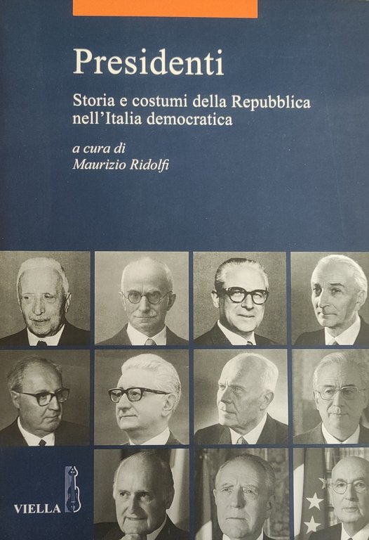 PRESIDENTI. STORIA E COSTUMI DELLA REPUBBLICA NELL'ITALIA DEMOCRATICA