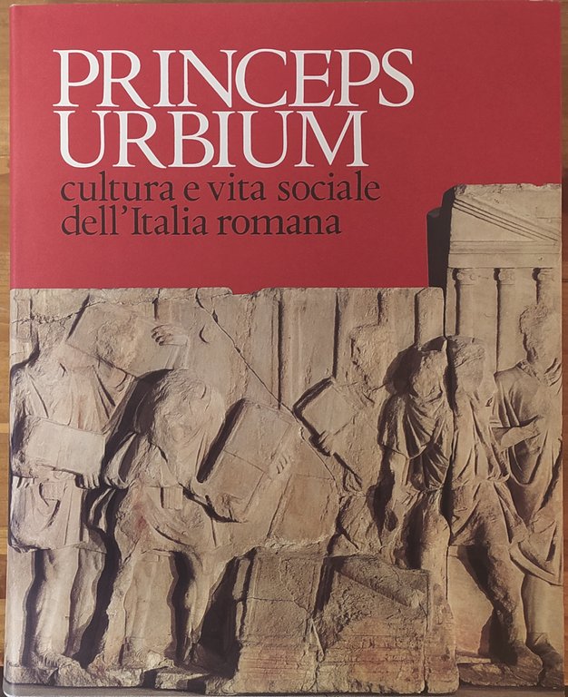 PRINCEPS URBIUM. CULTURA E VITA SOCIALE DELL' ITALIA ROMANA